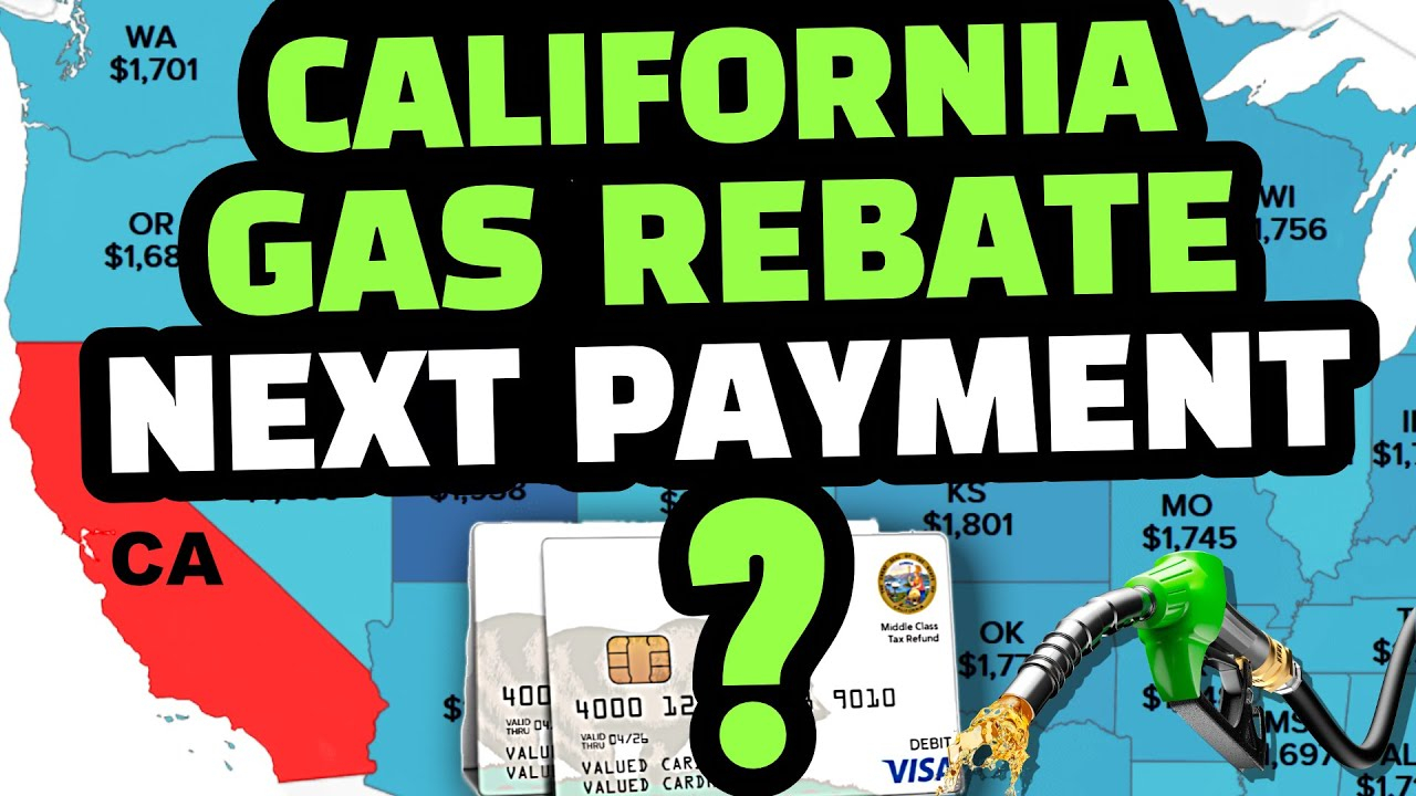 CALIFORNIA GAS REBATE GAS TAX MIDDLE CLASS TAX REFUND NEXT PAYMENT