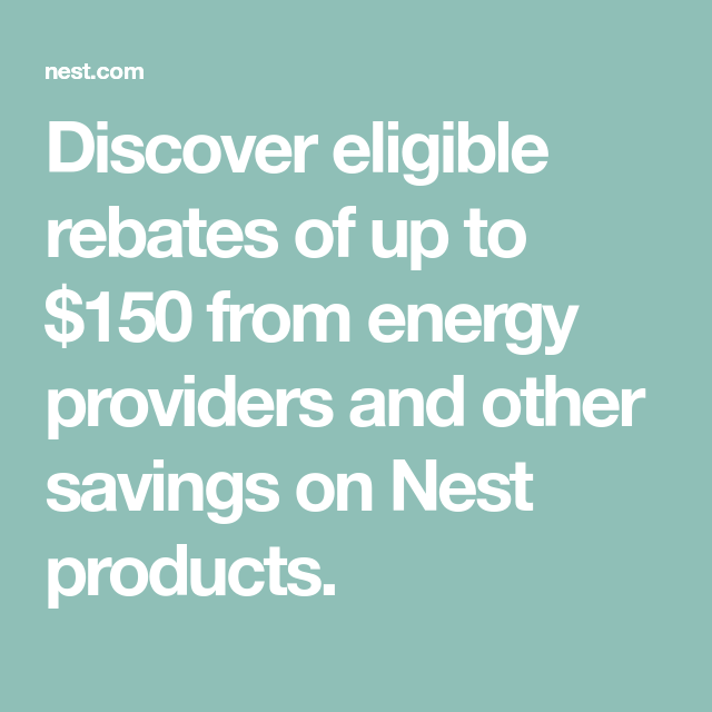 Discover Eligible Rebates Of Up To 150 From Energy Providers And Other 