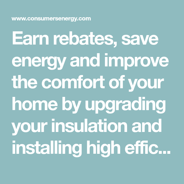 Earn Rebates Save Energy And Improve The Comfort Of Your Home By 