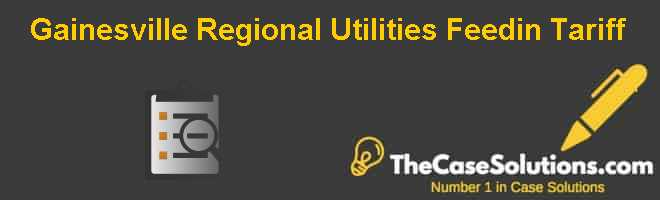 Gainesville Regional Utilities Feed in Tariff Case Solution And 