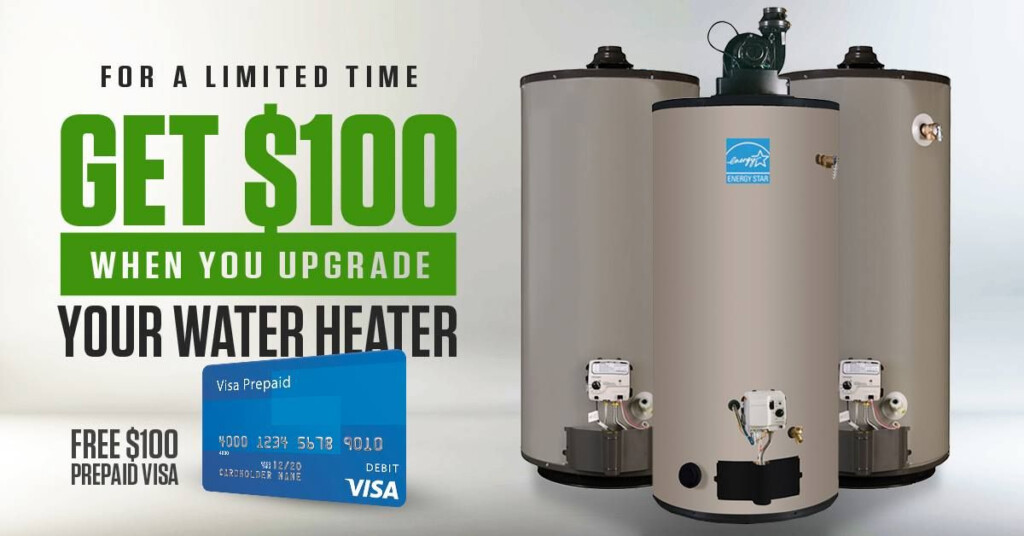 Get 100 For Upgrading Your Old Water Heater Yes You Read That Right 