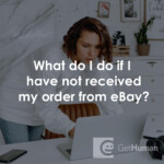 What Do I Do If I Have Not Received My Order From Ebay