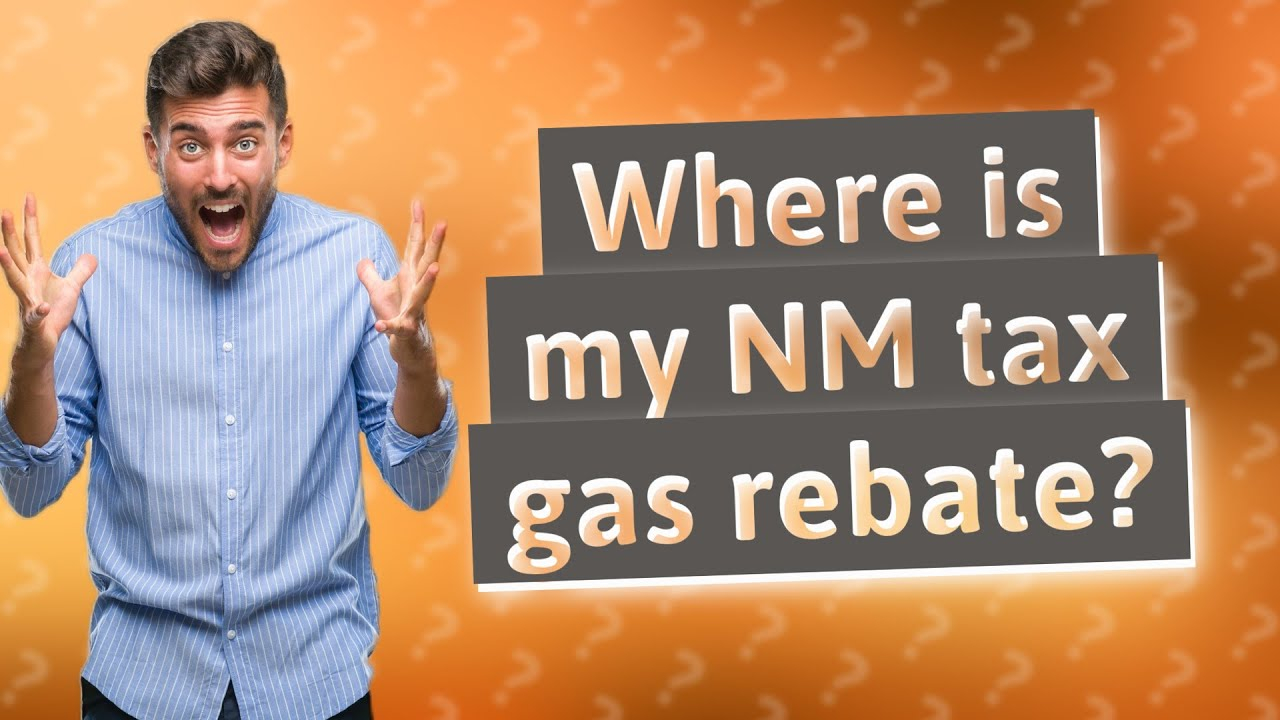 Where Is My NM Tax Gas Rebate YouTube